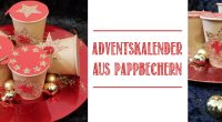 DIY – Adventskalender aus Pappbechern