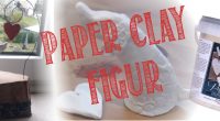 DIY – Paper Clay Figur
